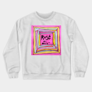 Rosé all day Crewneck Sweatshirt